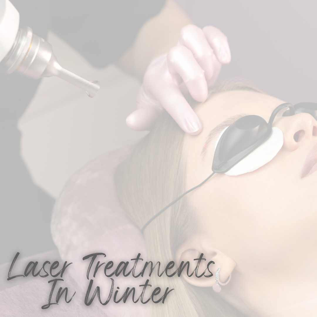 10 Reasons Why Winter Is The Perfect Time To Start Your Laser Treatments