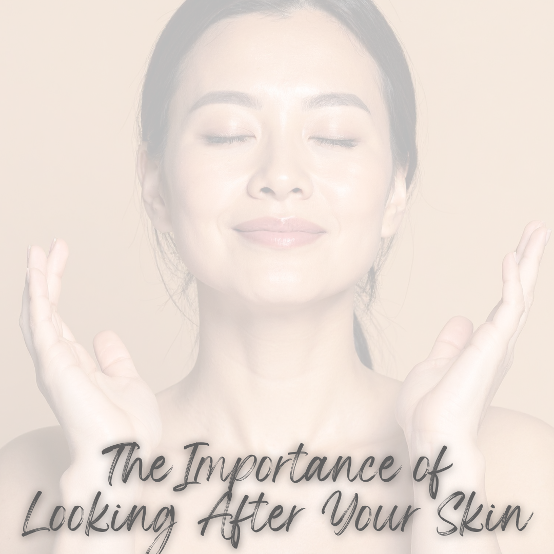 The Importance Of Looking After Your Skin