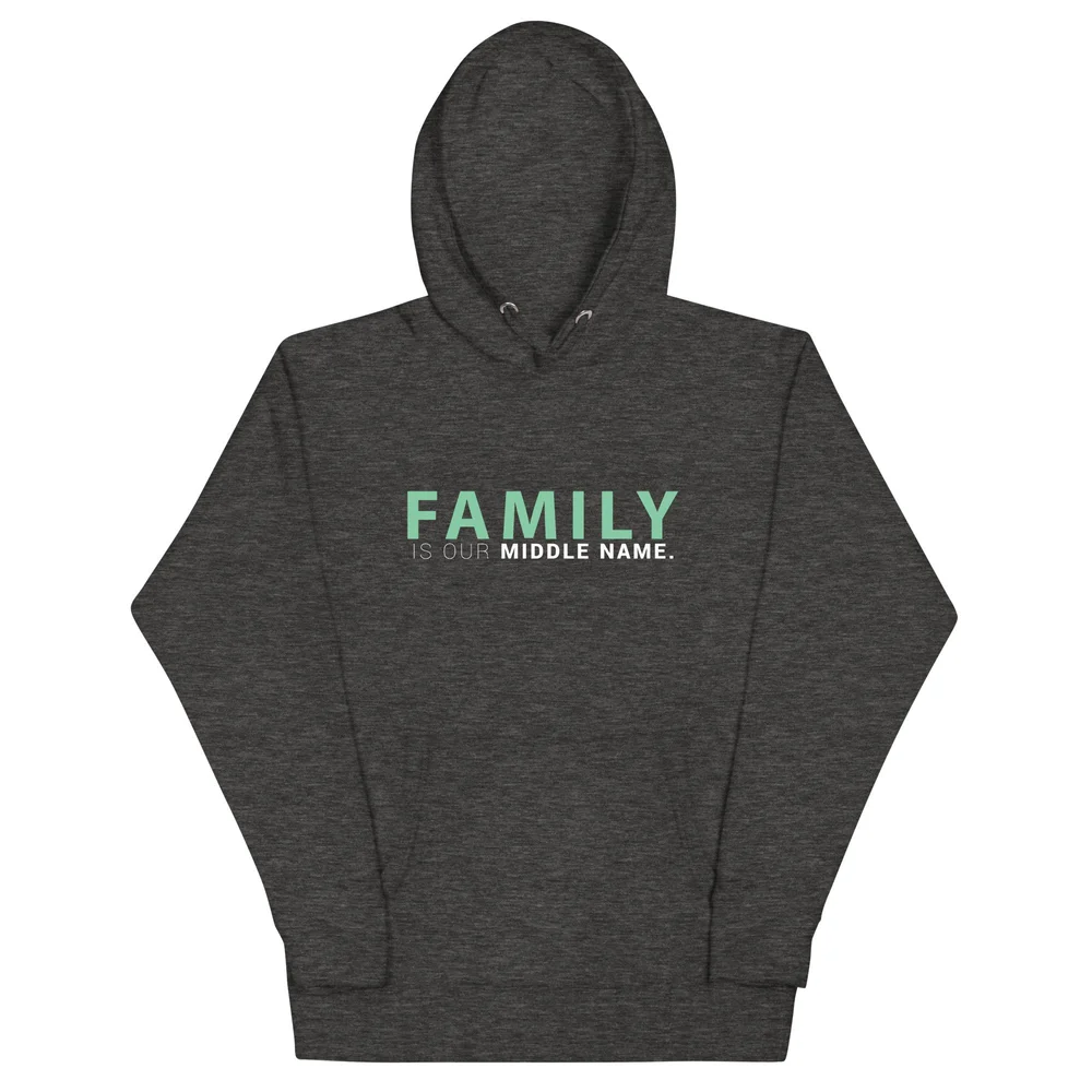 Family Is Our Middle Name Charcoal Hoodie — Praise Family Church