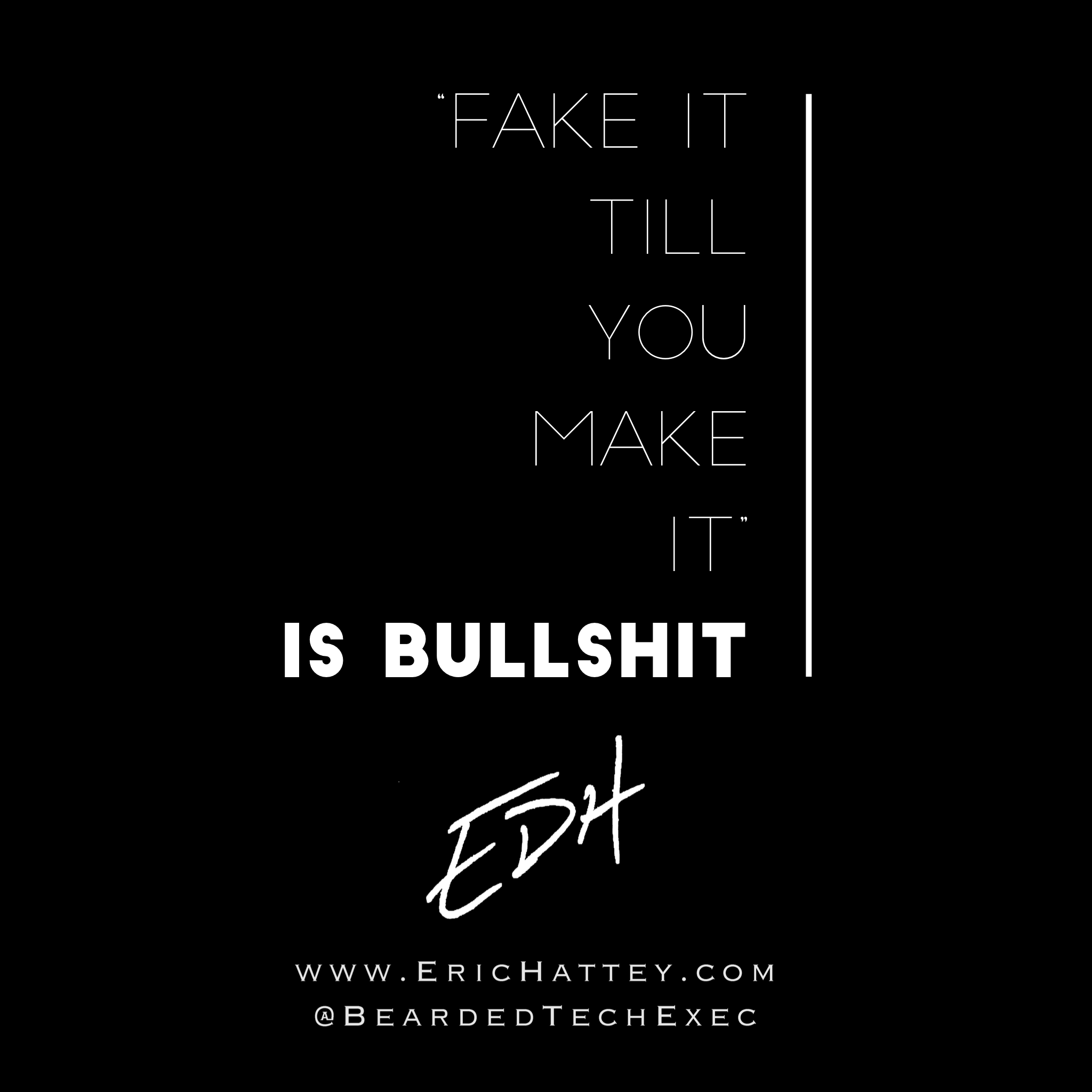 "Fake It 'Till You Make It" is Bullshit