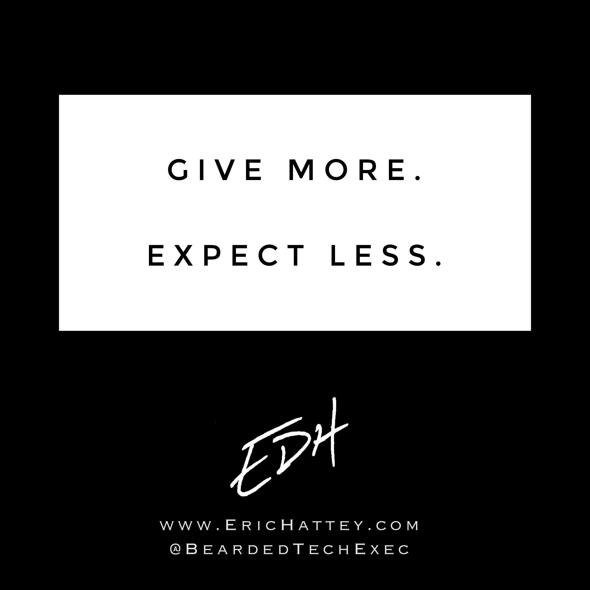 Give More. Expect Less. 