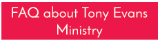 FAQ about Tony Evans Ministry.png