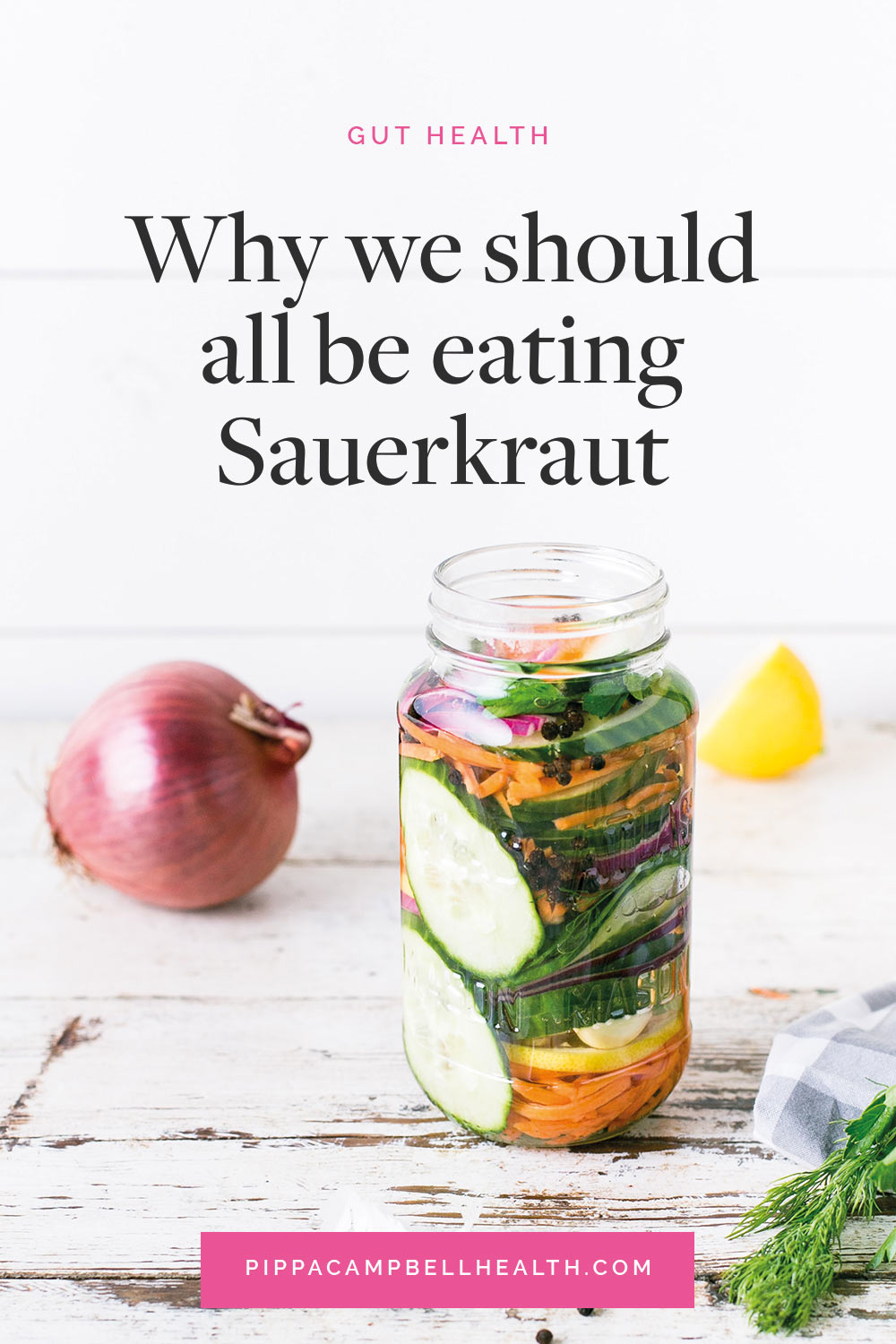 Why we should all be eating Sauerkraut Pippa Campbell Health