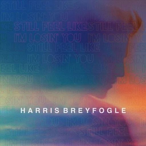 Still Feel Like I'm Losin' You-Harris Breyfogle