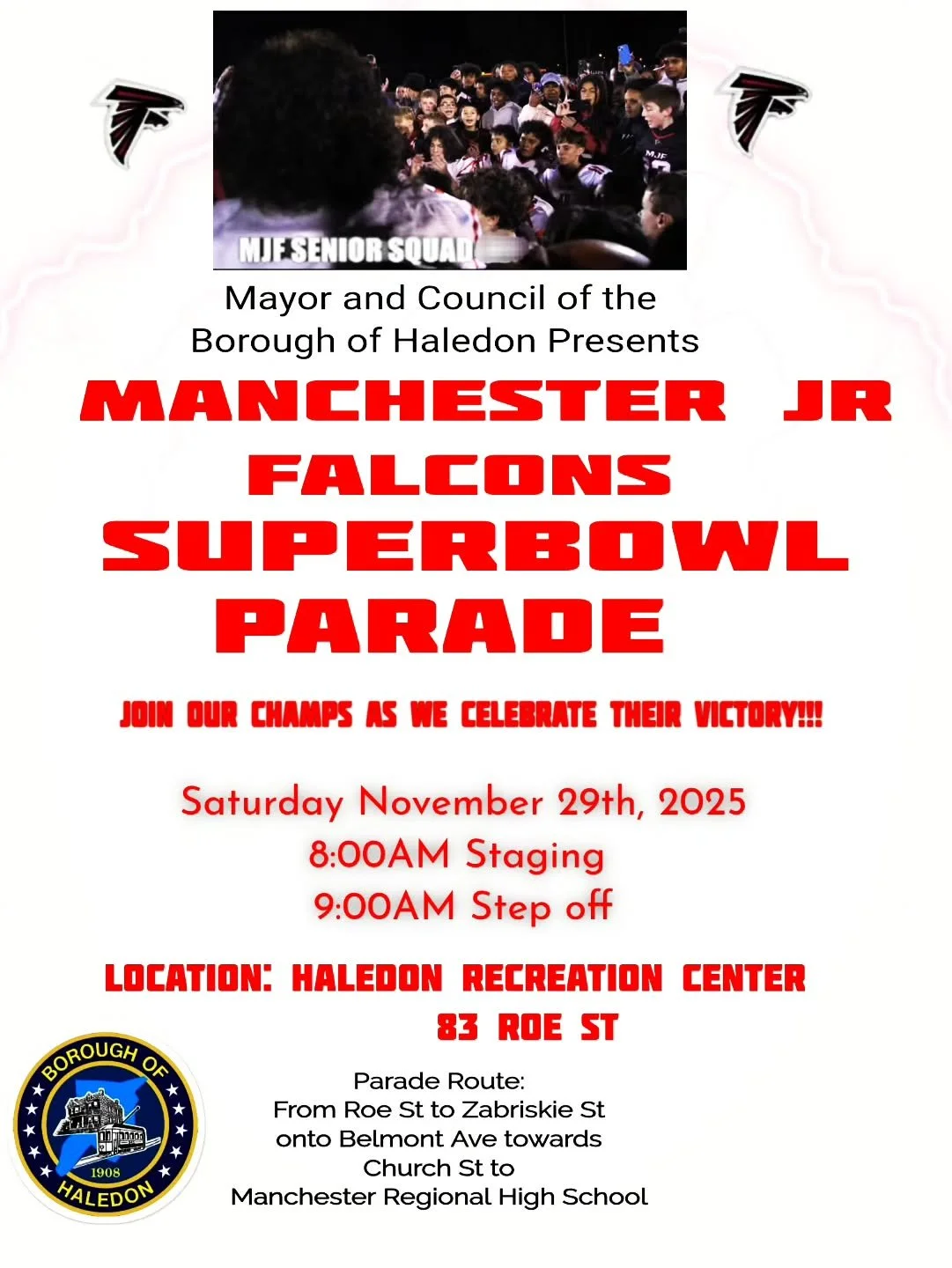 ⚠️ Traffic Alert ⚠️

Manchester Junior Falcons Victory Parade

On behalf of Mayor Michael Johnson and the Haledon Municipal Council, we are excited to remind everyone that the Manchester Junior Falcons (Senior Squad) Super Bowl Victory Parade is set 