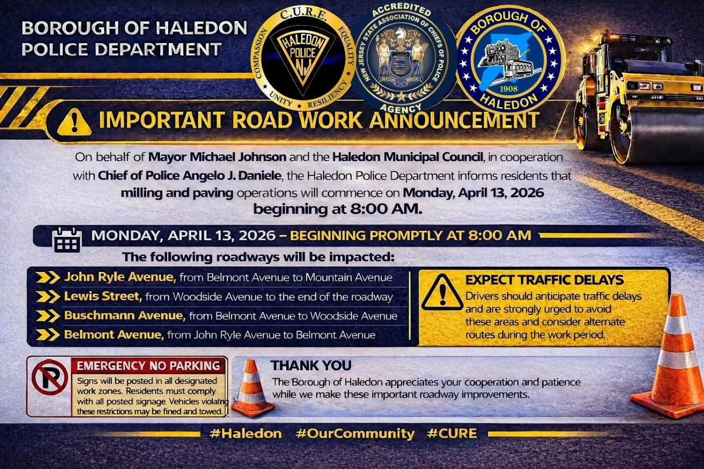 Traffic Advisory: 

On behalf of Mayor Michael Johnson and the Haledon Municipal Council, in cooperation with Chief of Police Angelo J. Daniele, the Haledon Police Department advises residents and motorists that milling and paving operations are sche