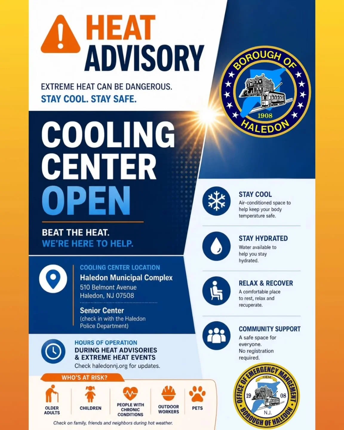 On behalf of Mayor Michael Johnson and the Haledon Municipal Council, the Haledon Office of Emergency Management announces the following:

HEAT ADVISORY

Due to a Heat Advisory in effect, the Senior Center at the Haledon Municipal Complex will be ope