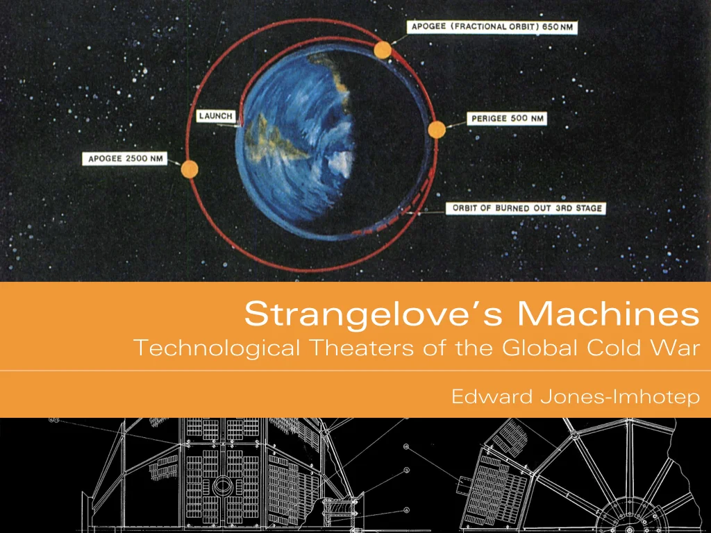 Strangelove’s Machines: Technological Theaters of the Global Cold War