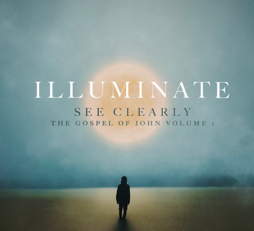 Illuminate - Gospel of John VOLUME 1
