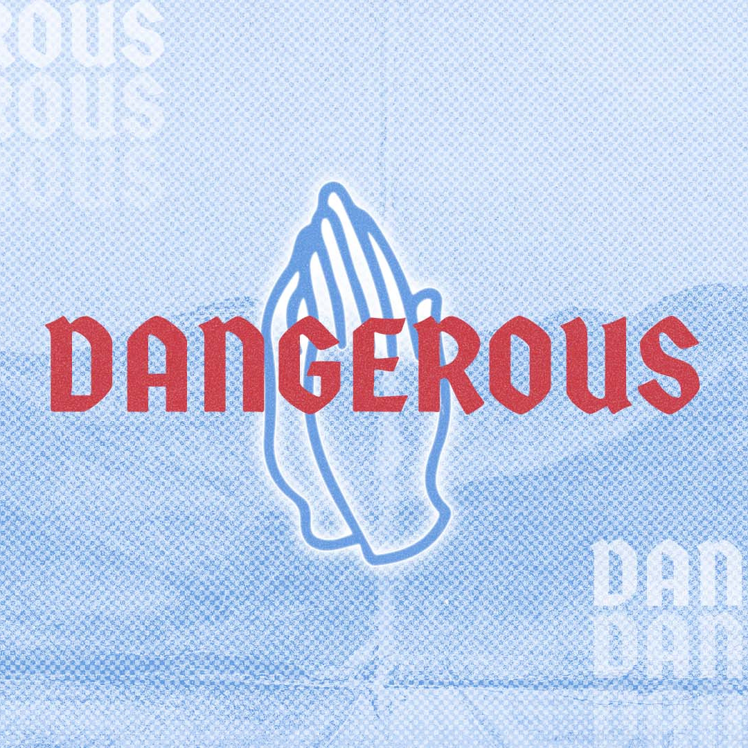 Dangerous