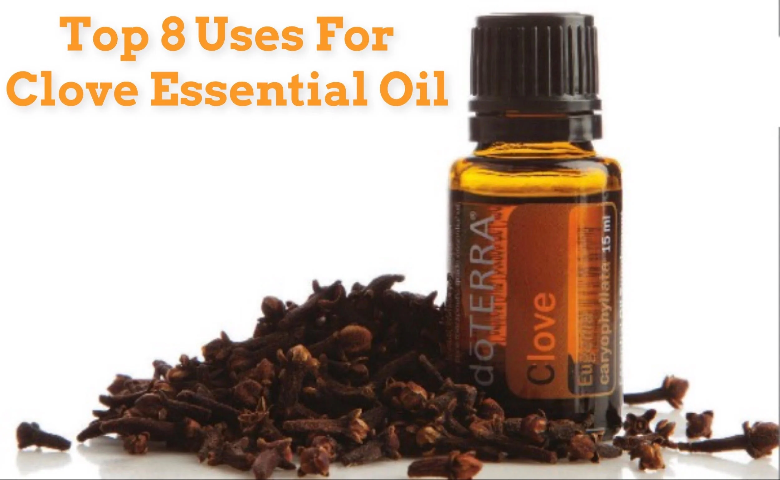 Top 8 Uses for Clove Essential Oil