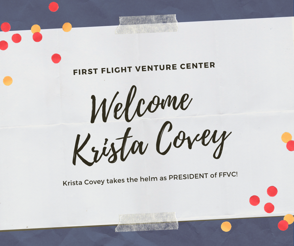 Join us in welcoming Krista Covey as the NEW President of First Flight Venture Center! 