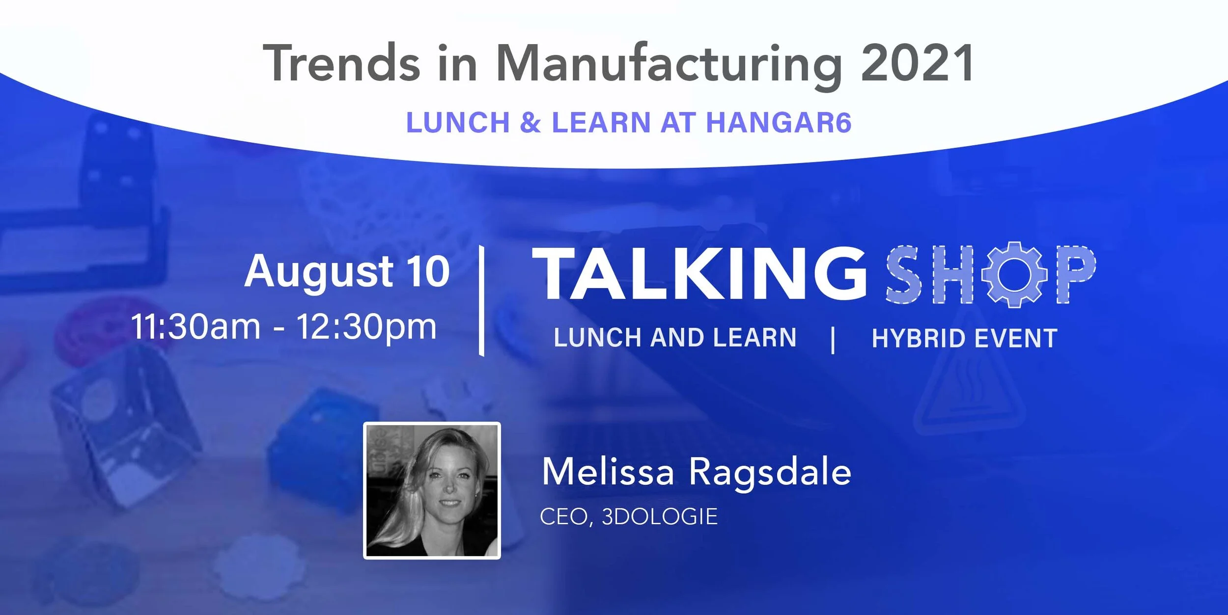 Hangar6 Talking Shop: Trends in Manufacturing 2021
