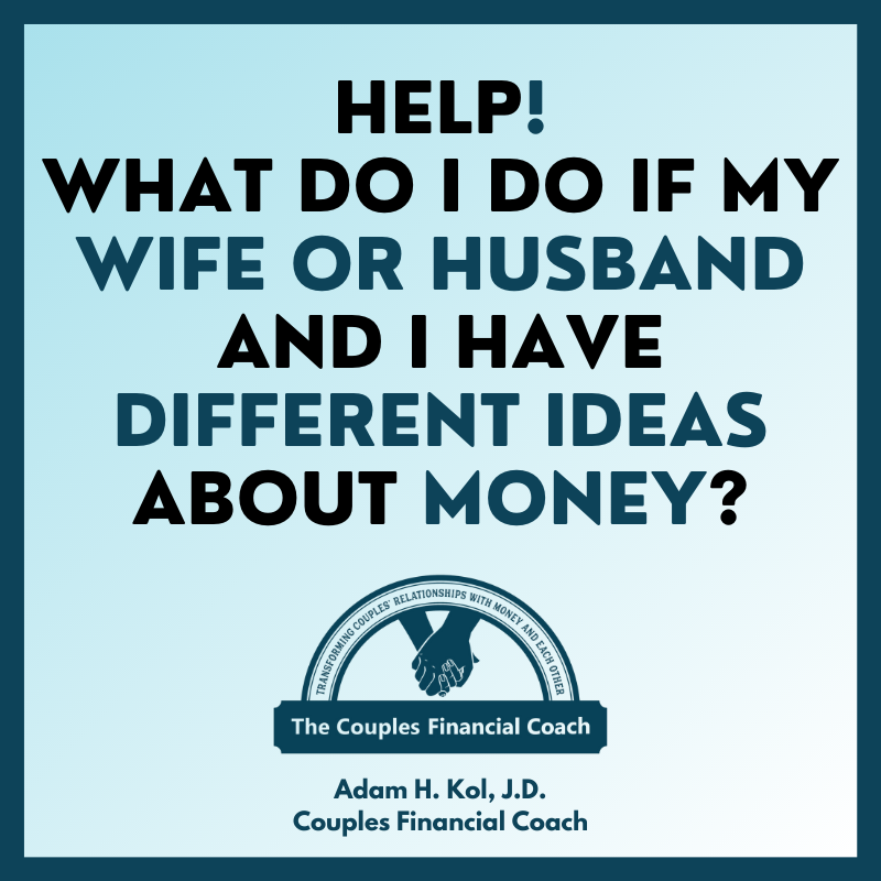 Help! What Do I Do If My Wife or Husband and I Have Different Ideas About Money?