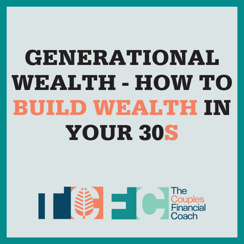 Generational Wealth - How to Build Wealth in Your 30s
