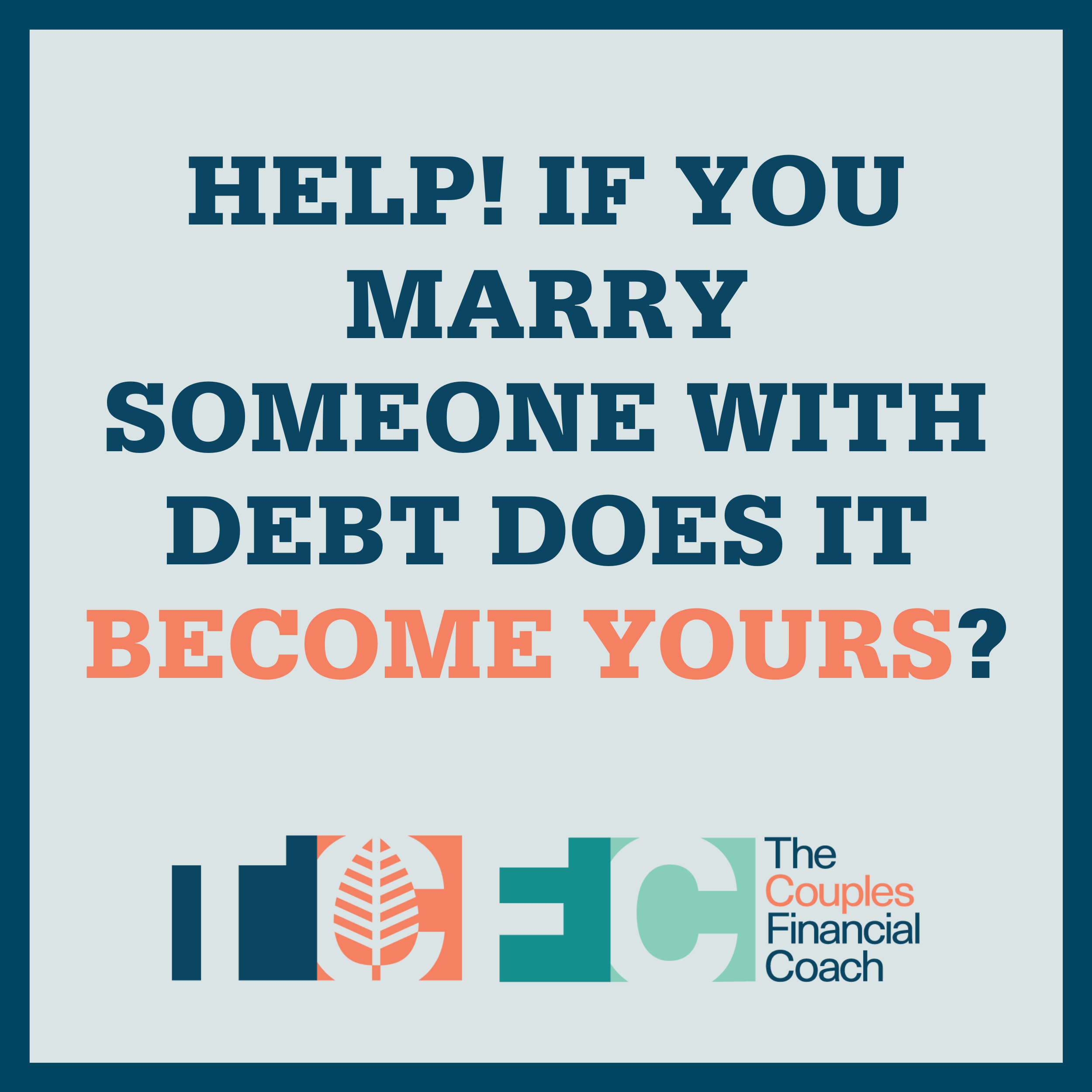 Help! If You Marry Someone with Debt Does It Become Yours?