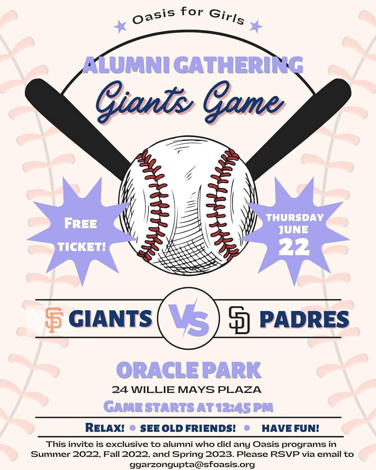 This invite is ONLY FOR alumni who did any Oasis programs in Summer 2022, Fall 2022, and Spring 2023.

Calling all our alums from Summer 2022, Fall 2022 and Spring 2023! We will be doing an alumni get together at the Giants Game on June 22 @ 12:45. W