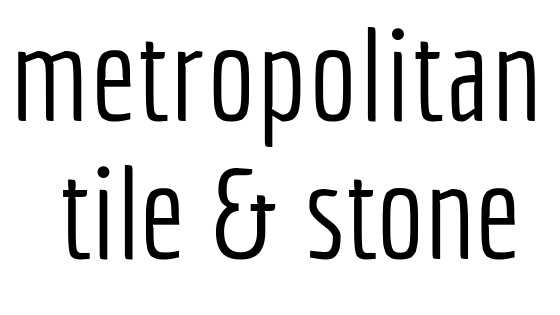 Metropolitan Tile &amp; Stone