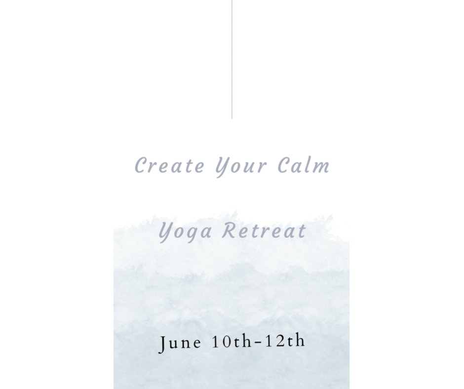 Create Your Calm Yoga Retreat-Hosted by Brianne Nicole Yoga