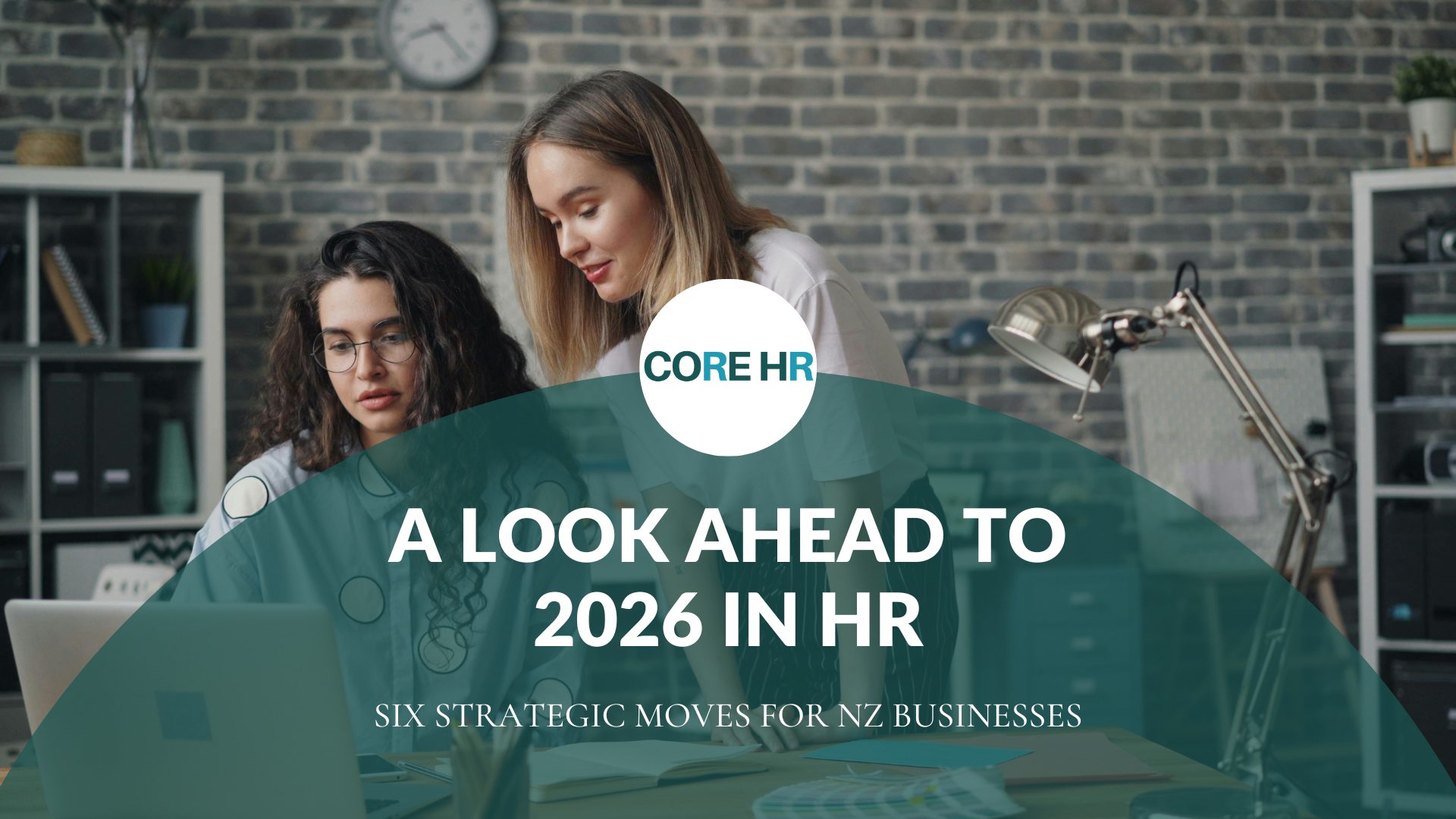 What’s on the Workforce Horizon? Six Strategic HR Moves for NZ Businesses in 2026