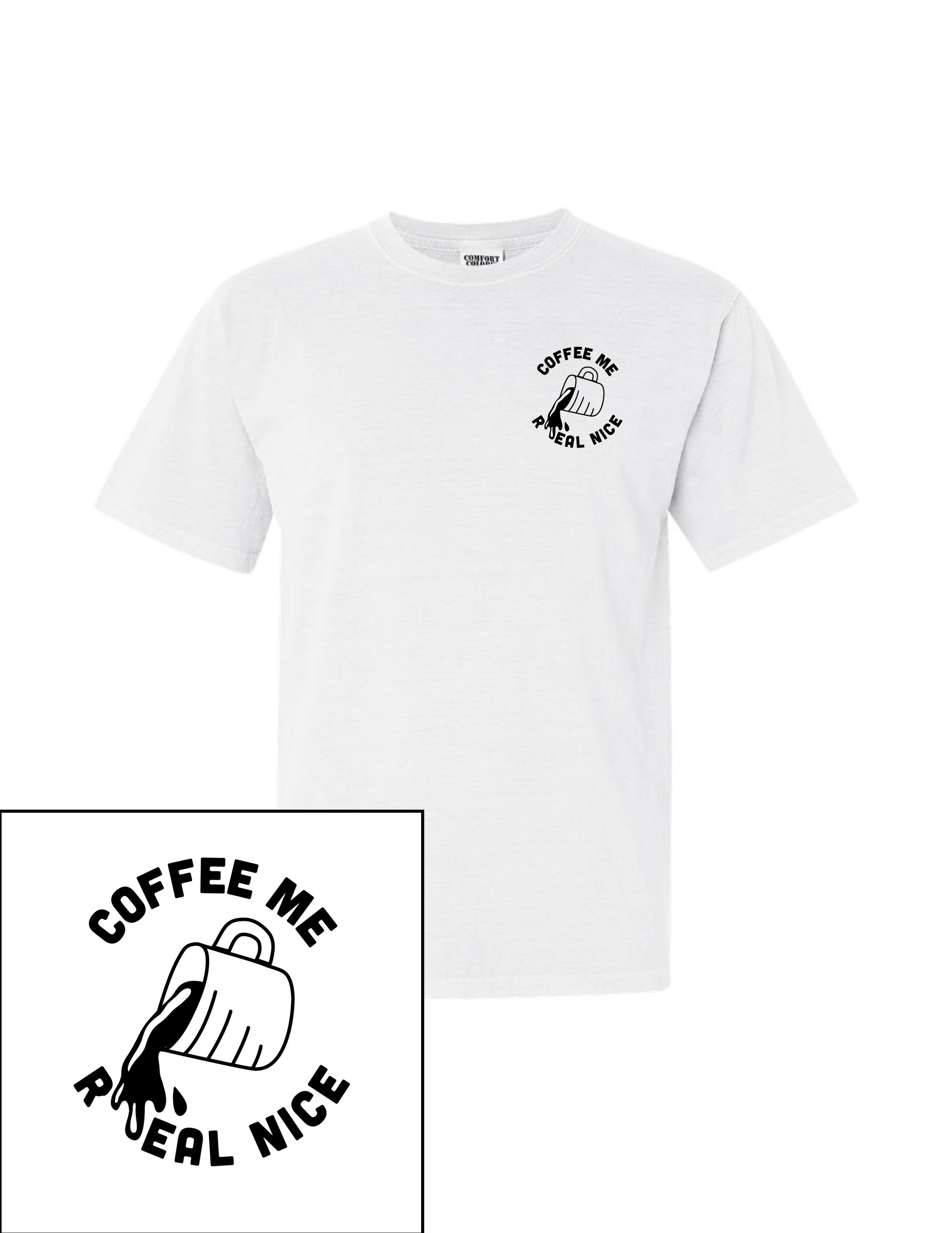 CoffeeMeRealNiceShirt.jpg