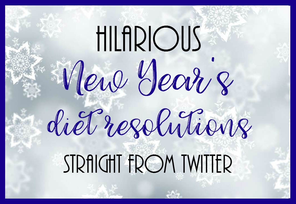 Hilarious New Year's Diet Resolutions Straight from Twitter — PLAN A  HEALTHY LIFE