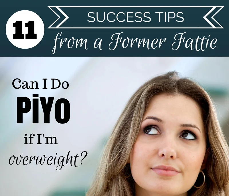 Can I Do PiYo if I'm Overweight? 11 Success Tips From A Former Fattie