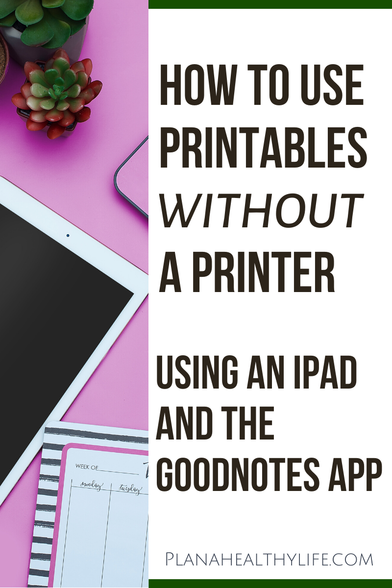 How to Use Printables Without a Printer Using an iPad and GoodNotes App