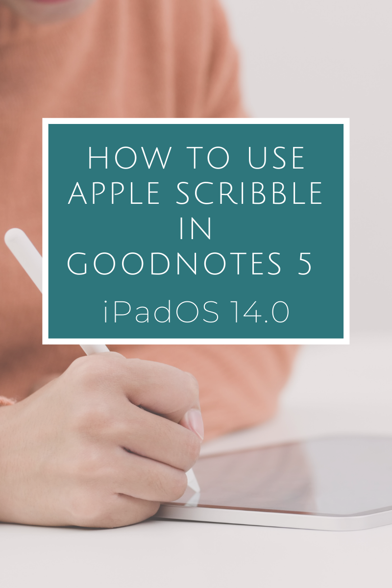 How to Use Apple Scribble in GoodNotes 10 for Digital Planning
