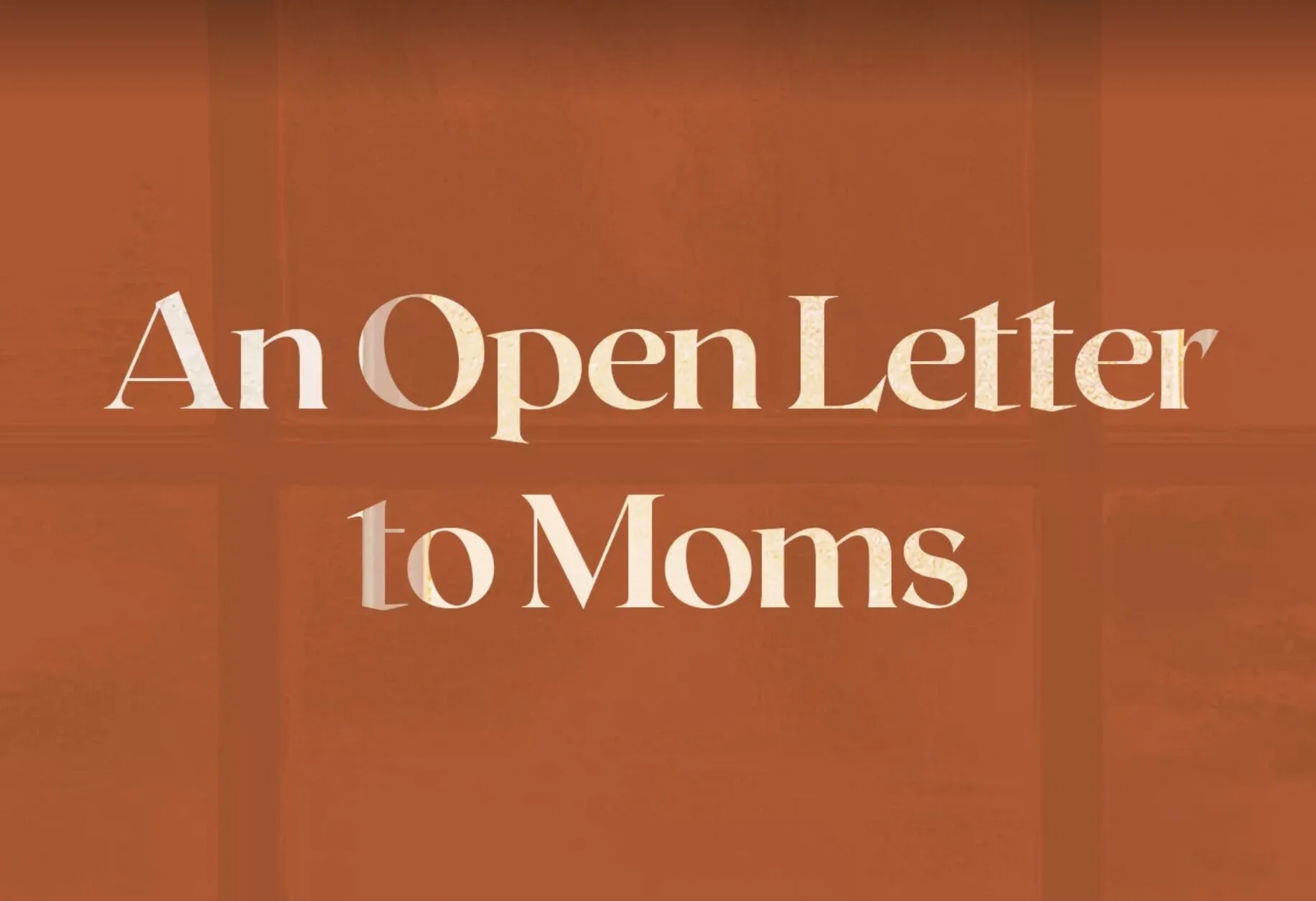 An Open Letter To Moms