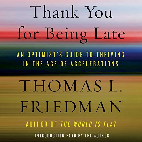 Thanks Your for Being Late, Thomas Friedman