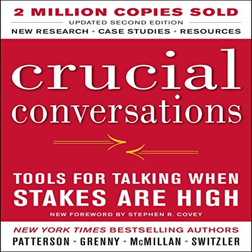 Crucial Conversations, Patterson/Grenny/McMillan/Switzler