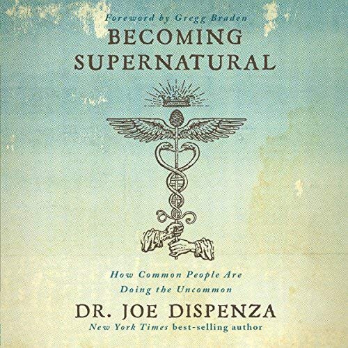 Becoming Supernatural, Joe Dispenza