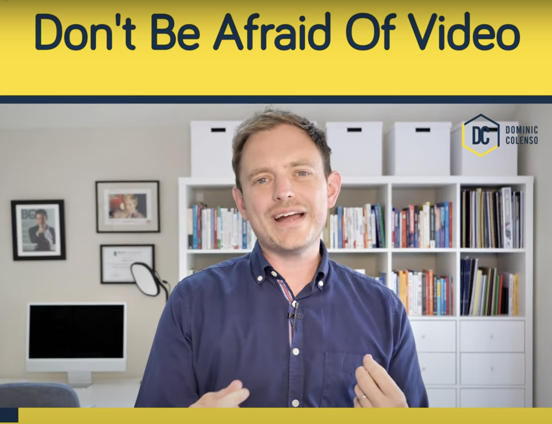Don't Be Afraid Of Video.