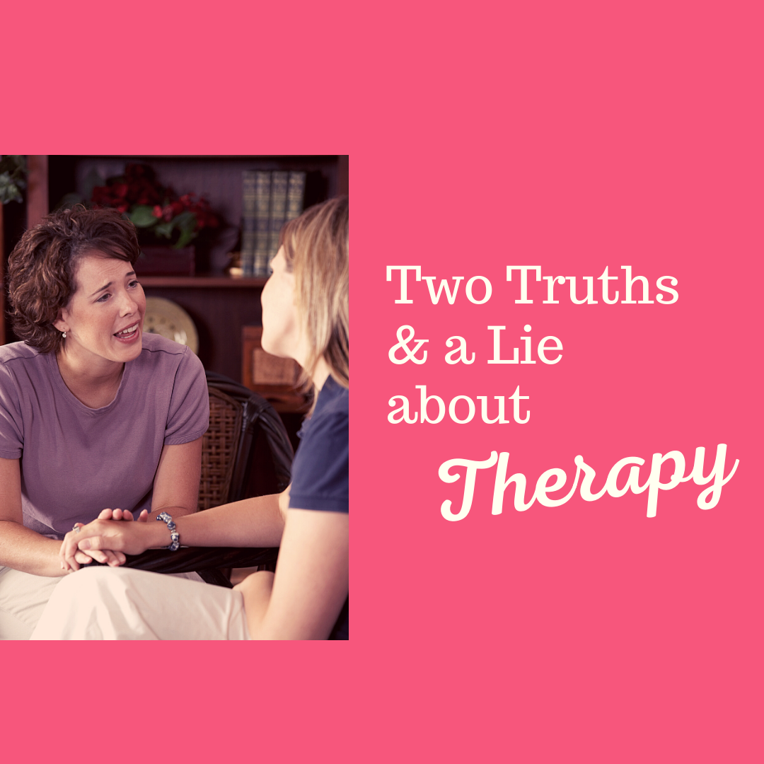 Two Truths and a Lie about Therapy