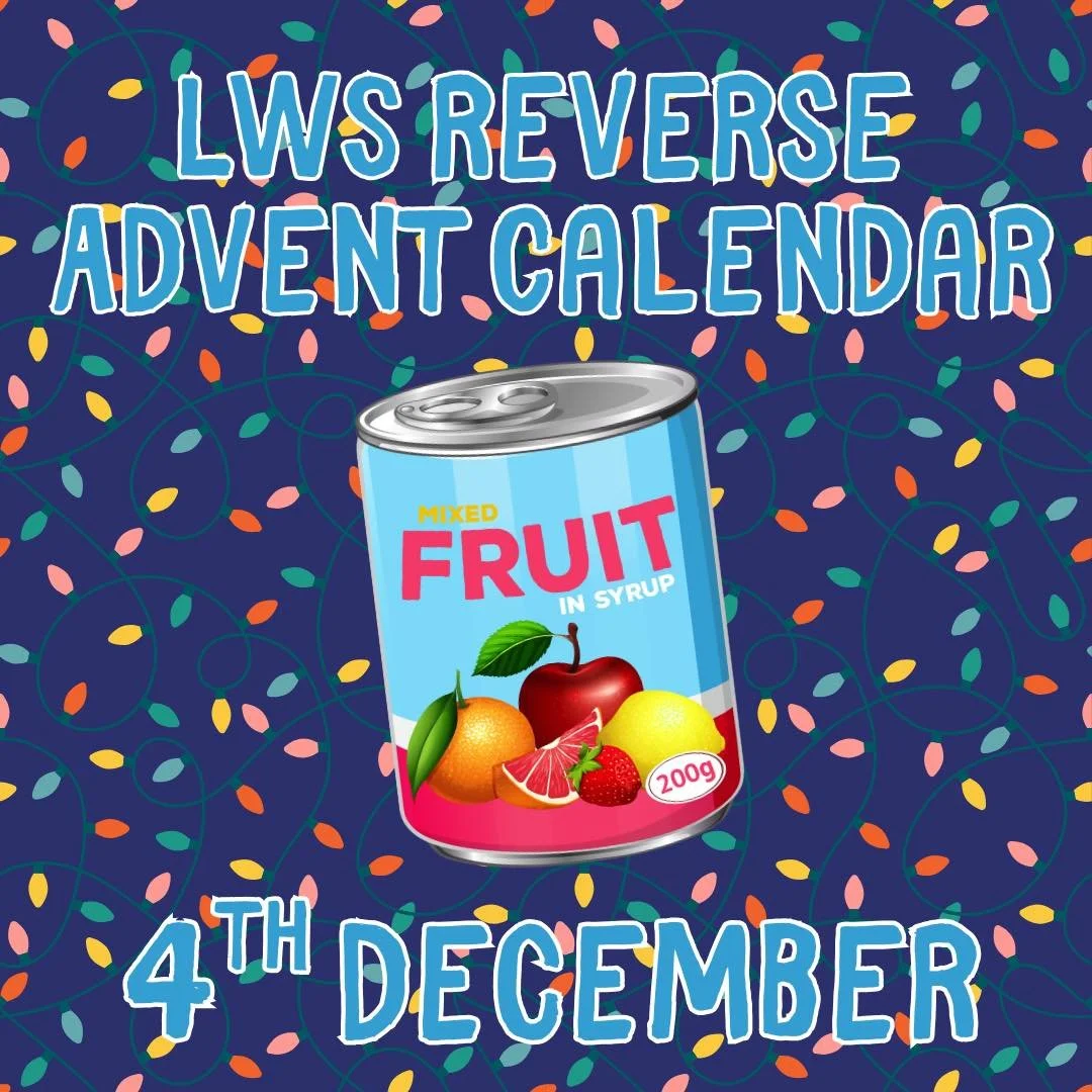Day 4 of the LWS Reverse Advent Calendar is&hellip;

🍍 Tinned fruit

1 in 3 people experiencing homelessness eat one or fewer portions of fruit and veg daily. Tinned fruit can be a quick way to help towards reaching your 5-a-day!

-

Every day from 