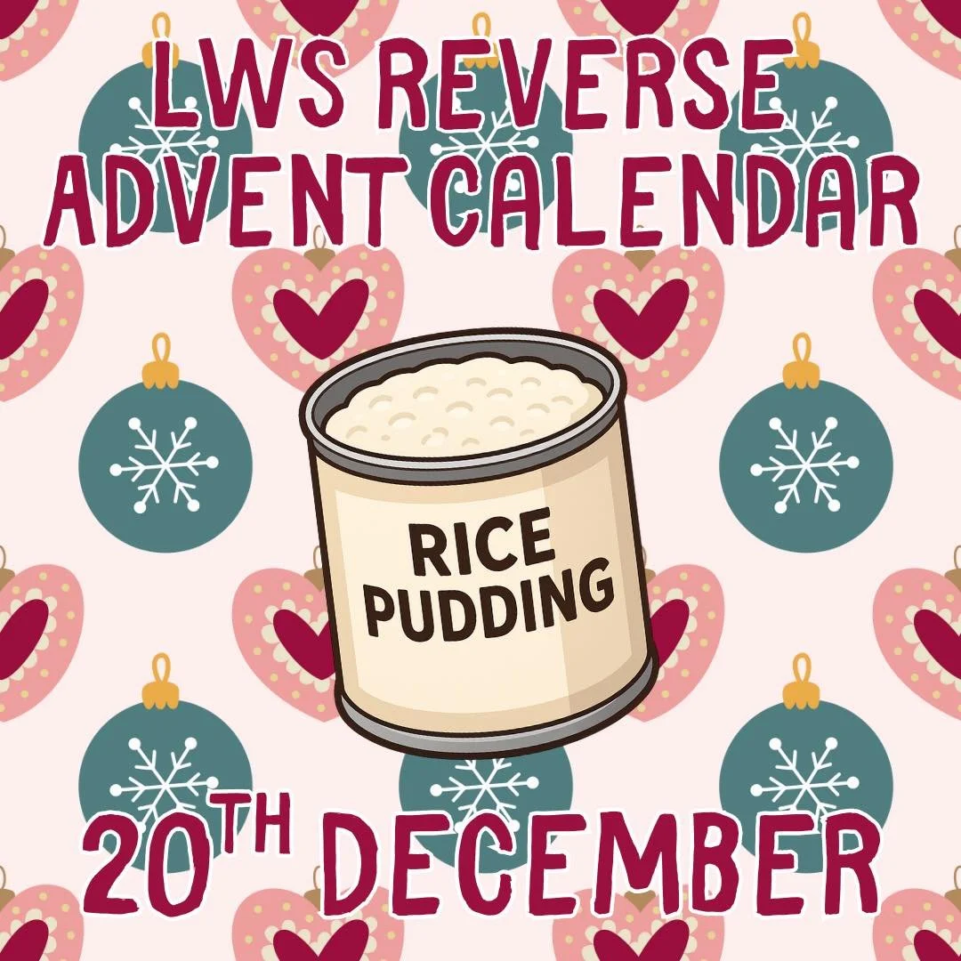 Day 20 of the LWS Reverse Advent Calendar is&hellip;

🍚 Rice pudding

Great for our guests as it can be eaten hot or cold, so can be given to guests with no cooking facilities too! We appreciate tins with ring pulls where possible please 🙏 

-

Eve