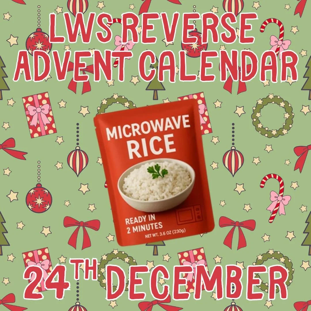 It&rsquo;s the final day of the 2025 LWS Reverse Advent Calendar! 🥲 We have loved creating this again this year and seeing you all join in, thank you so much! 

So to finish, day 24 of the LWS Reverse Advent Calendar is&hellip;

🍚 Microwave rice!

