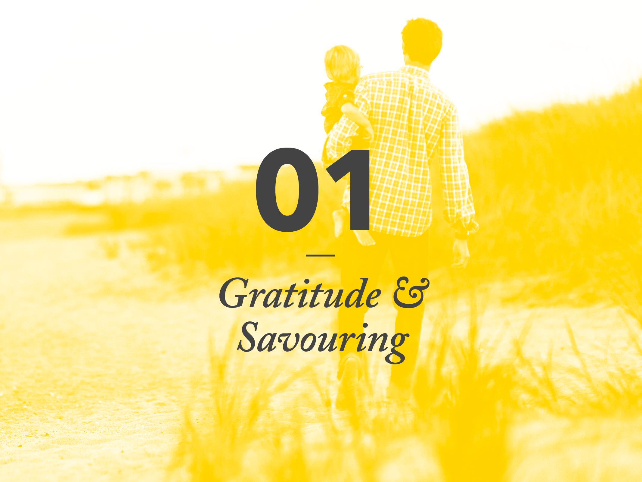 The goal of this session is to learn the art of savouring – what it is; what its effects are; and how to begin to count our blessings by saying ‘thank you’.