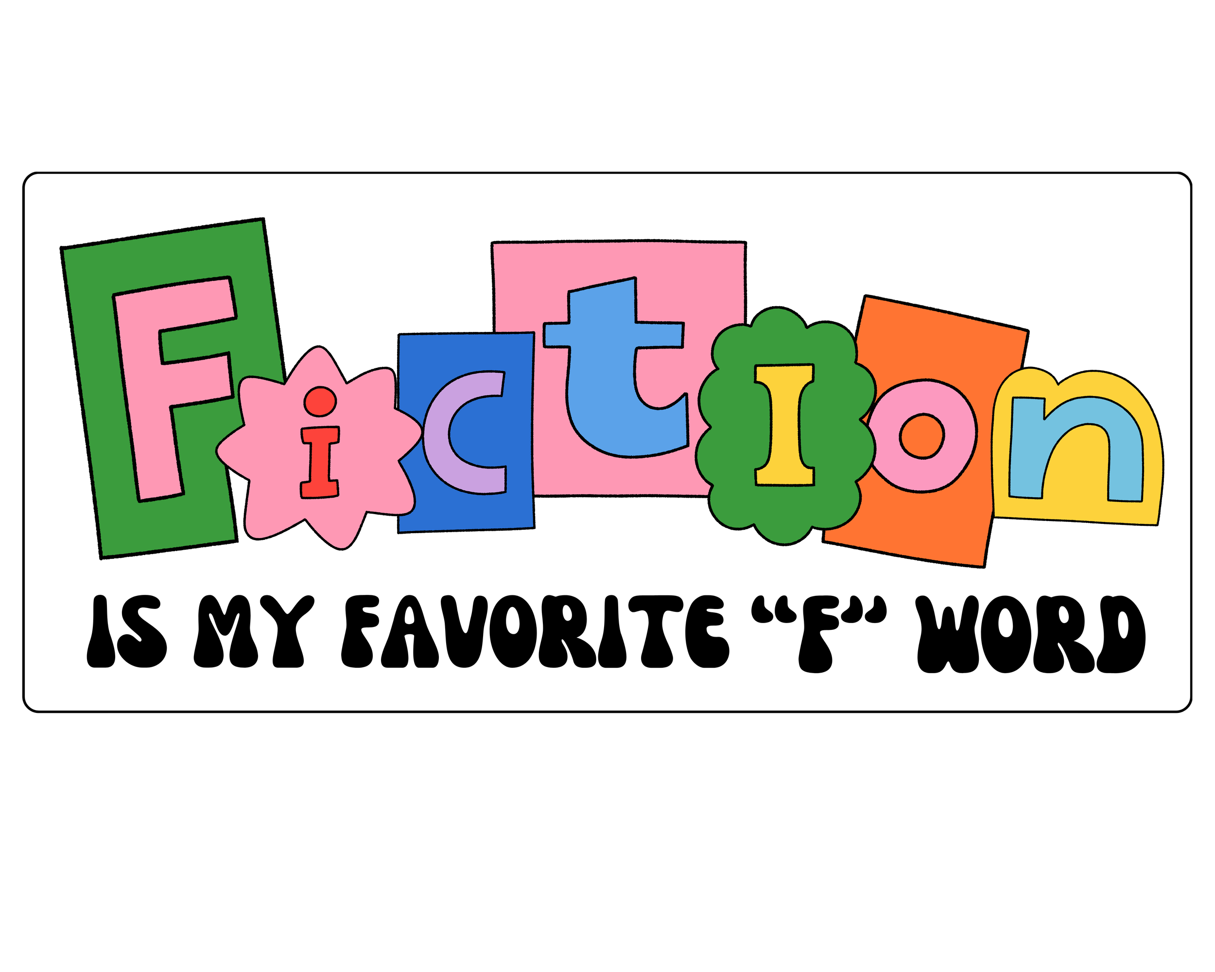 'Fiction is My Favorite F Word' Sticker