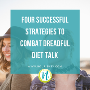 Four+Successful+Strategies+To+Combat+Dreadful+Diet+Talk+blog+thumbnail.png