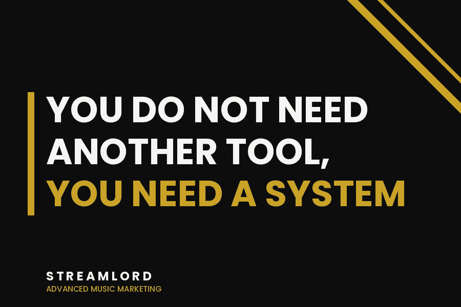 You Do Not Need Another Music Marketing Tool, You Need a System