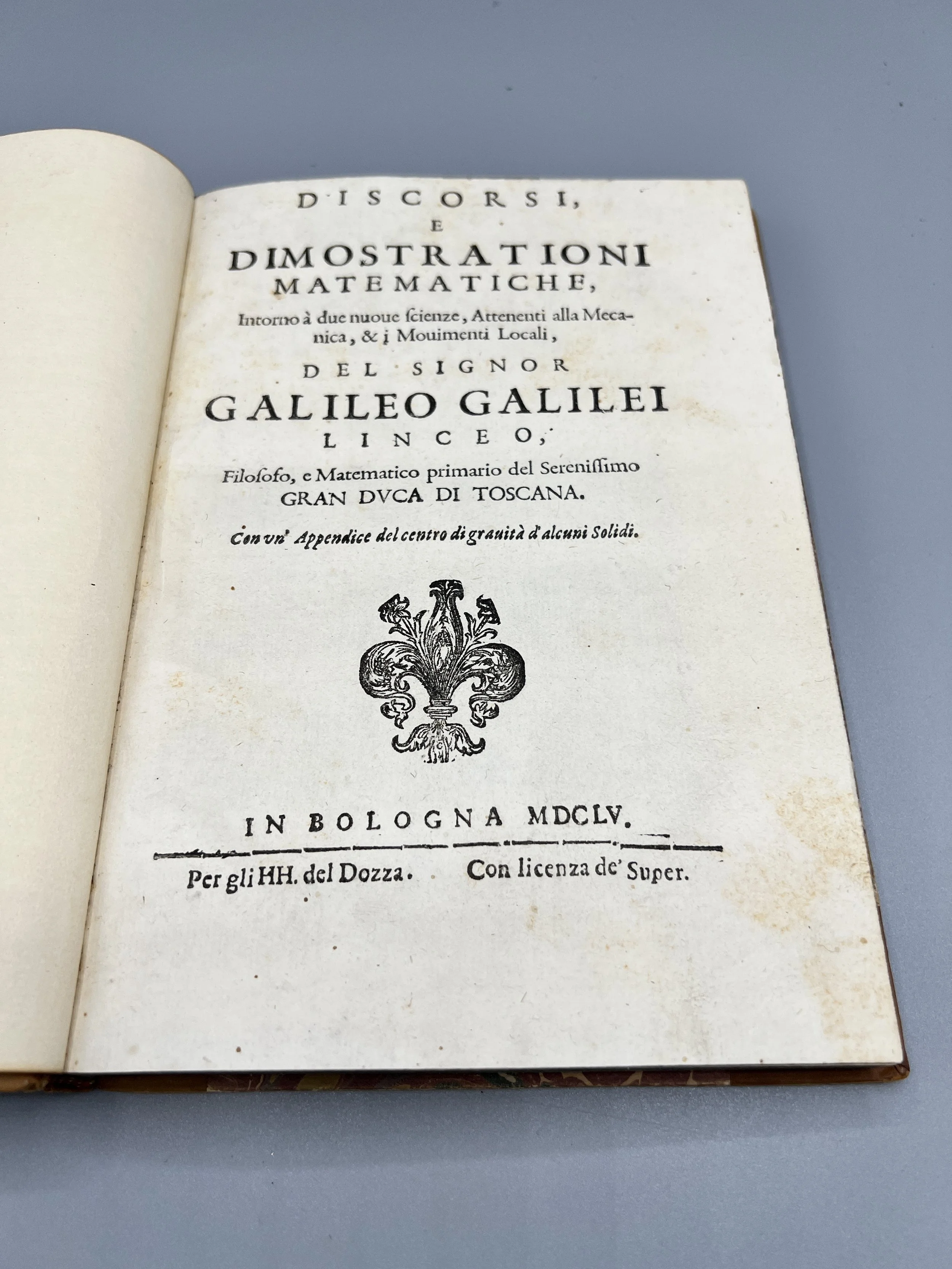 Discorsi, e dimostrationi matematiche, intorno à due nuoue scienze, Attenenti alla Mecanica, & i Mouimenti Locali, del signor Galileo Galilei Linceo […] Con un’ Appendice del centro di gravità d’alcun