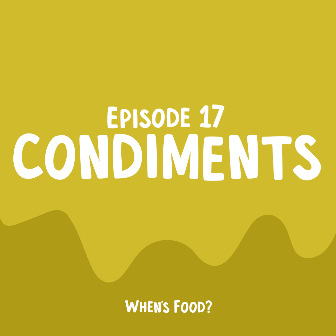 CONDIMENTS - Episode 17