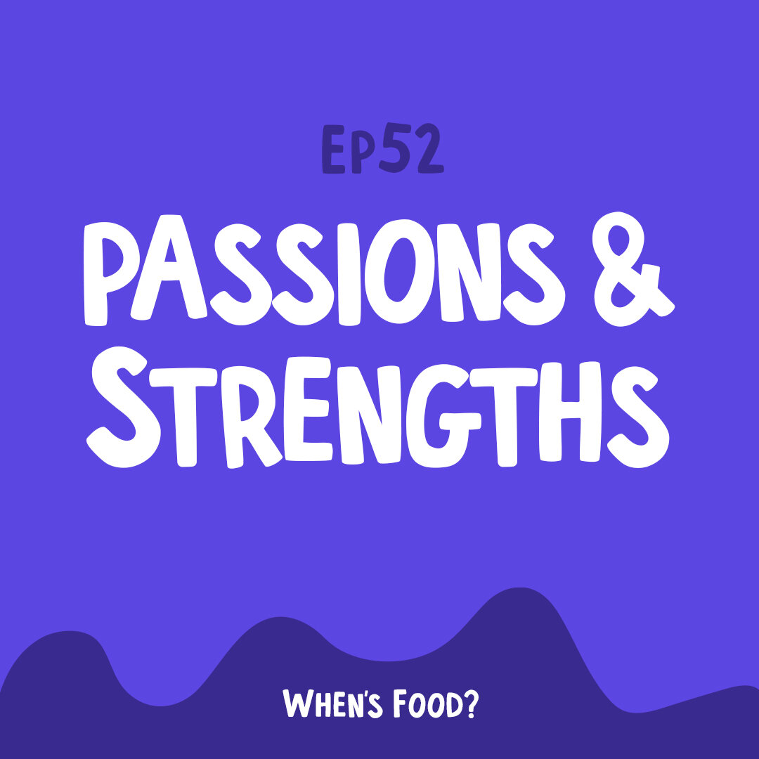 Episode 52: Passions and Strengths – LIVE