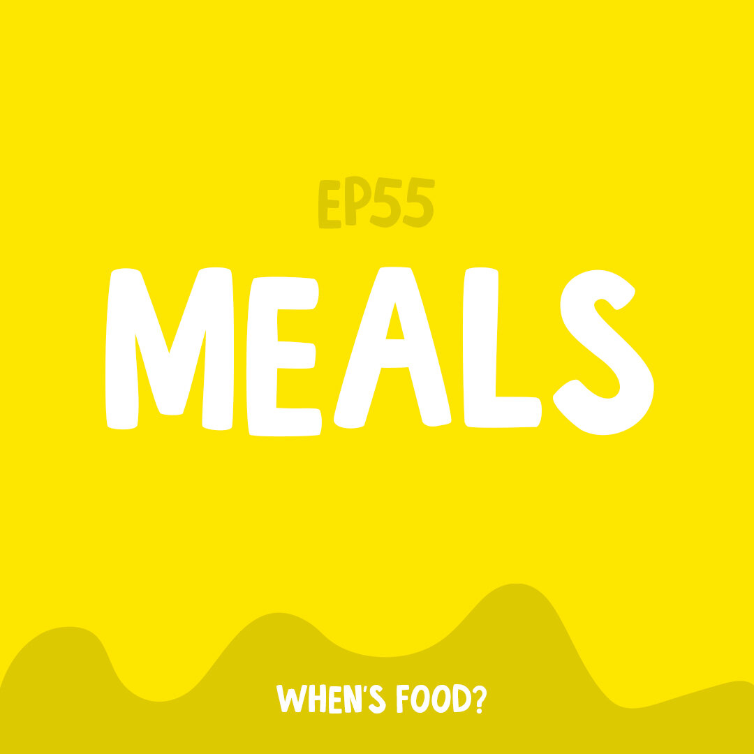 Episode 55: Meals