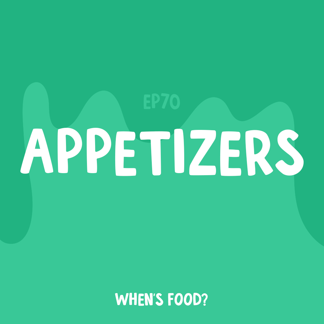 Episode 70: Appetizers