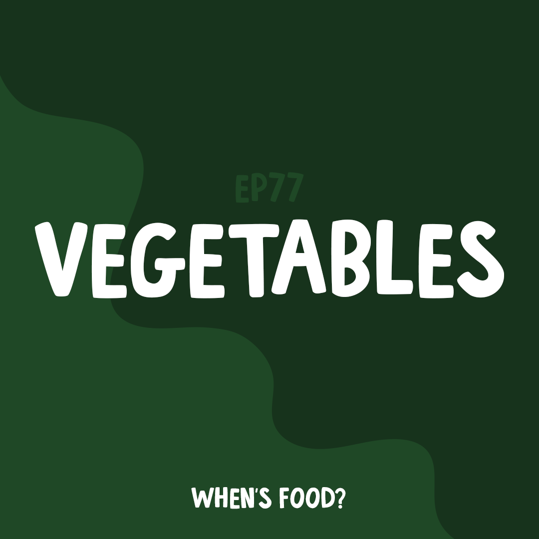 Episode 77: Vegetables
