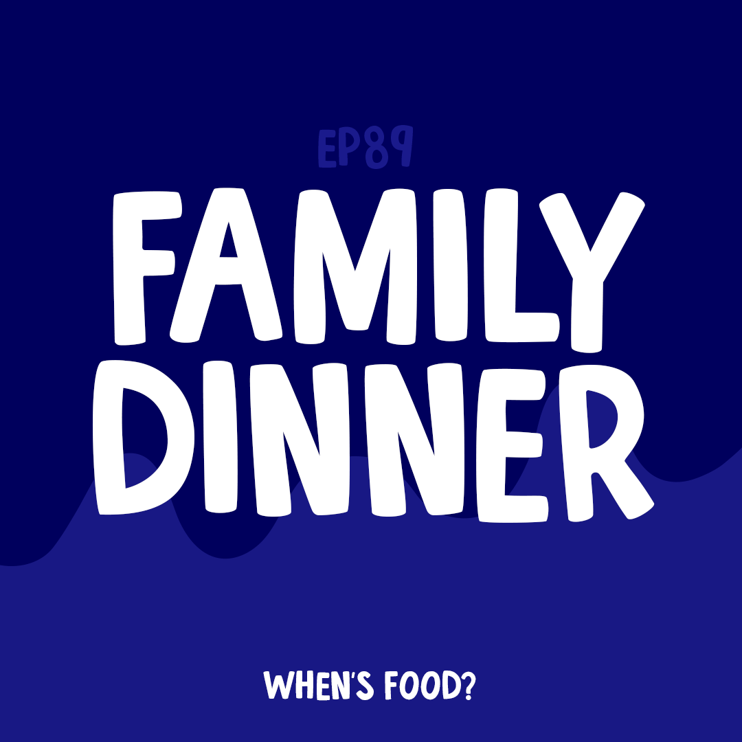 Episode 89: Family Dinner