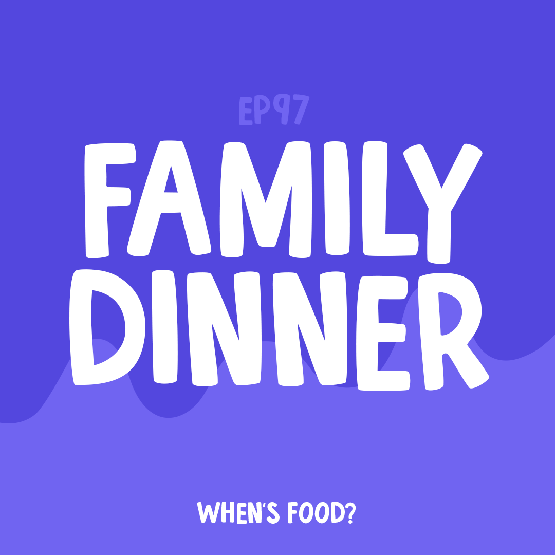 Episode 97: Family Dinner